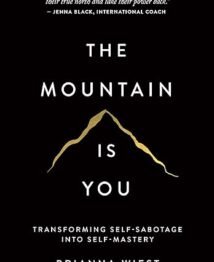 The Mountain Is You: Transforming Self-Sabotage Into Self-Mastery by Brianna Wiest