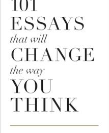 101 Essays That Will Change The Way You Think by Brianna Wiest